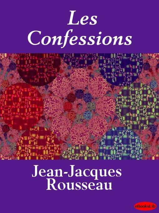 Title details for Les Confessions by Jean-Jacques Rousseau - Available